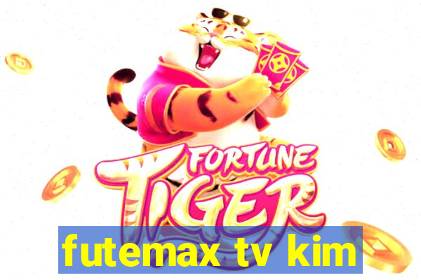 futemax tv kim